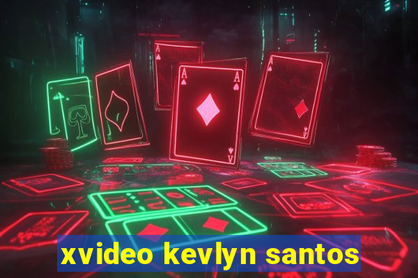 xvideo kevlyn santos